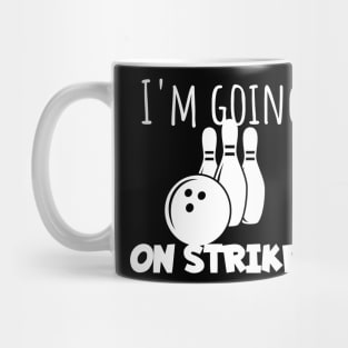 Bowling I'm going on strike Mug